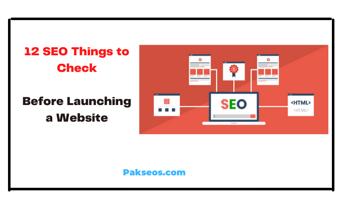 12 SEO things to Check Before Launching a Website - Pakseos