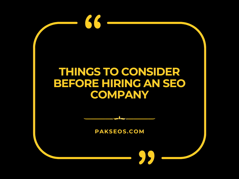 Things to Consider Before Hiring an SEO Company - Pakseos Things to Consider Before Hiring an SEO Company